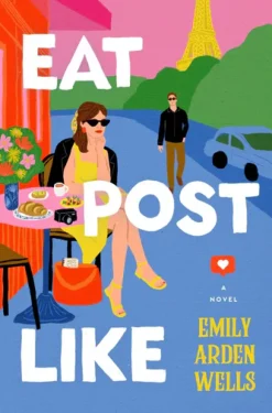 Eat Post Like - a novel by Emily Arden Wells