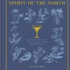 Spirit of the North: Cocktail Recipes and Stories from Scandinavia