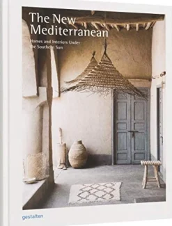The New Mediterranean: Homes and Interiors Under the Southern Sun